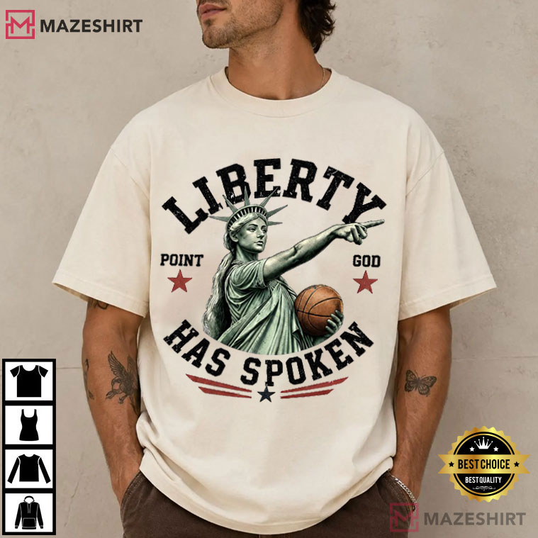 Statue Of Liberty Sophie Basketball Point God Liberty Has Spoken T-Shirt Statue Of Liberty Sophie Basketball Point God Liberty Has Spoken T-Shirt
