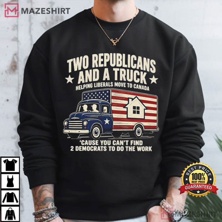 Two Republicans And A Truck Funny Political T-Shirt Two Republicans And A Truck Funny Political T-Shirt