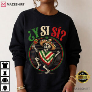 Y Si Si Mexico Flag Mexican Culture Meme Patriotic Hispanic T Shirt (1)