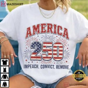 America 250 Political Impeach Convict Remove 4th Of July T Shirt (2)