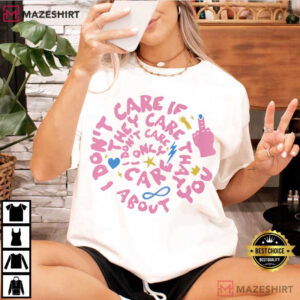 Careless I Don't Care If They Care I Only Care About You T Shirt (1)