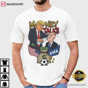 Money Talks Trump FIFA Soccer Sarcastic Meme Graphic T Shirt (1)