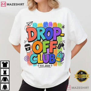 First Day Of School Mom Drop Off Club T-Shirt
