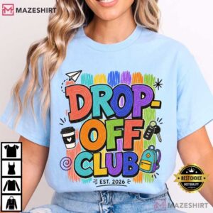 First Day Of School Mom Drop Off Club T Shirt (1)