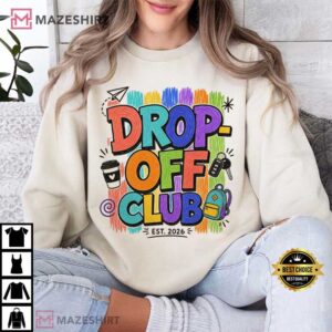 First Day Of School Mom Drop Off Club T Shirt (2)