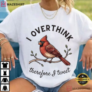 Overthinker Cardinal Top Bird Mental Health Funny Bird T Shirt (1)