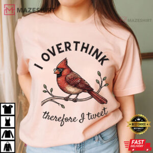 Overthinker Cardinal Top Bird Mental Health Funny Bird T Shirt (2)