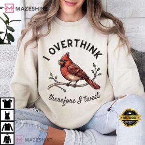 Overthinker Cardinal Top Bird Mental Health Funny Bird T Shirt (3)