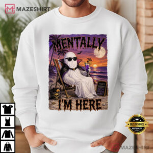 Halloween Mentally I'm Here Summerween Ghost T Shirt (4)