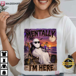 Halloween Mentally I'm Here Summerween Ghost T Shirt (1)