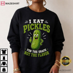 I Eat Pickles For The Shape Not The Flavor Funny Pickle T Shirt (1)