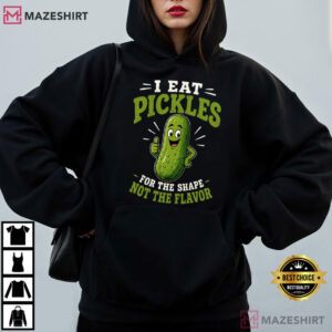 I Eat Pickles For The Shape Not The Flavor Funny Pickle T Shirt (2)