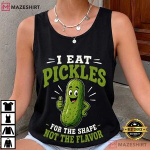 I Eat Pickles For The Shape Not The Flavor Funny Pickle T Shirt (3)