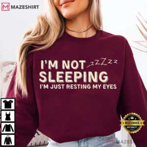I'm Not Sleeping I'm Just Resting My Eyes Tired Club T Shirt (1)