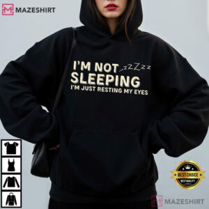 I'm Not Sleeping I'm Just Resting My Eyes Tired Club T Shirt (2)