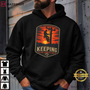 Keeping The Lights On Lineman Electric Utility Worker T Shirt (4)