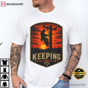 Keeping The Lights On Lineman Electric Utility Worker T Shirt (1)
