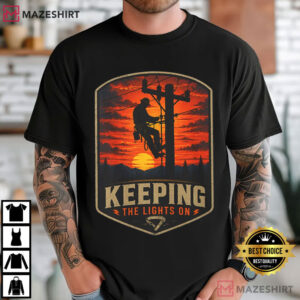 Keeping The Lights On Lineman Electric Utility Worker T Shirt (2)