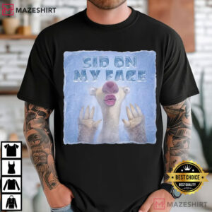 Sid On My Face Funny Ice Age Sarcastic Offensive T Shirt (2)