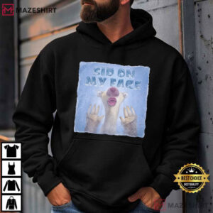 Sid On My Face Funny Ice Age Sarcastic Offensive T Shirt (3)