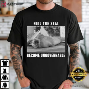 Neil The Seal Become Ungovernable Funny Animal Meme T Shirt (1)