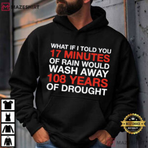 Chicago Cubs What If I Told You 17 Minutes Of Rain Would Wash Away T Shirt (4)