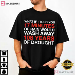 Chicago Cubs What If I Told You 17 Minutes Of Rain Would Wash Away T Shirt (1)