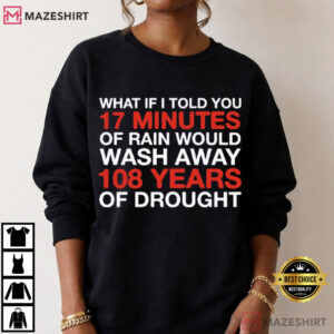 Chicago Cubs What If I Told You 17 Minutes Of Rain Would Wash Away T Shirt (2)