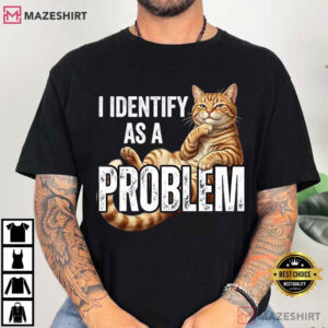 I Identify As A Problem Orange Tabby Cat Funny Mischievous Kitty T Shirt (2)