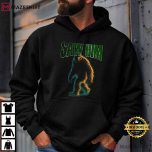 Saw Him Bigfoot Funny Sasquatch Graphic T Shirt (3)