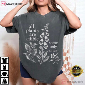 All Plants Are Edible Some Only Once Funny Botanical Foraging Gardener (1)