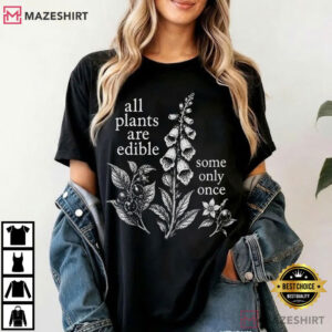 All Plants Are Edible Some Only Once Funny Botanical Foraging Gardene (3)