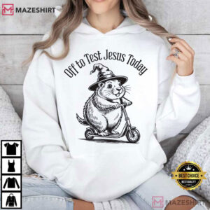 Off To Test Jesus Today Funny Christian Sarcastic Faith T Shirt (4)