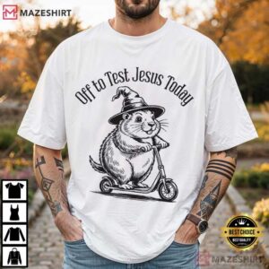 Off To Test Jesus Today Funny Christian Sarcastic Faith T Shirt (2)