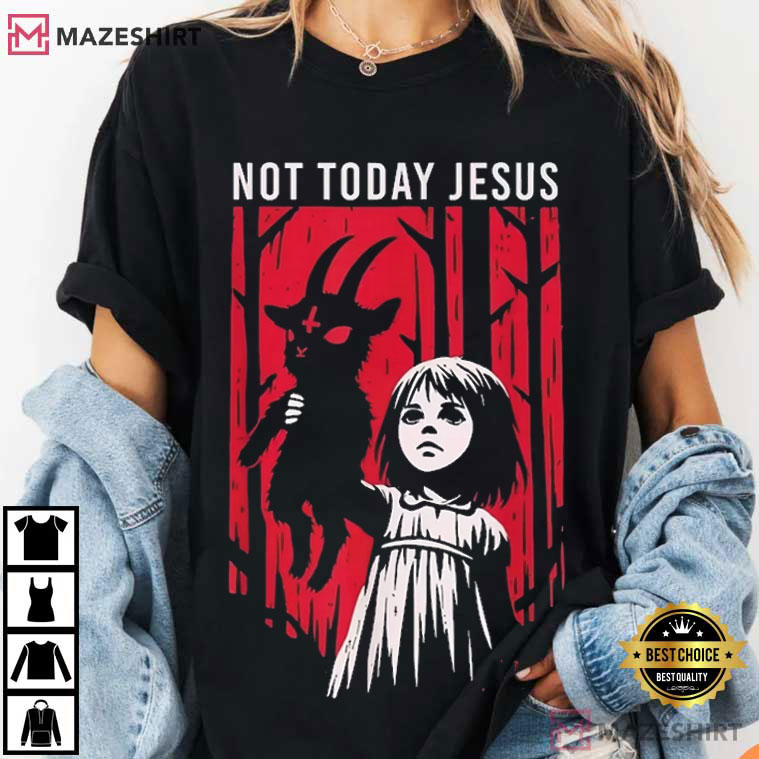 Not Today Jesus Gothic Dark Art Creepy Cute T-Shirt Not Today Jesus Gothic Dark Art Creepy Cute T-Shirt