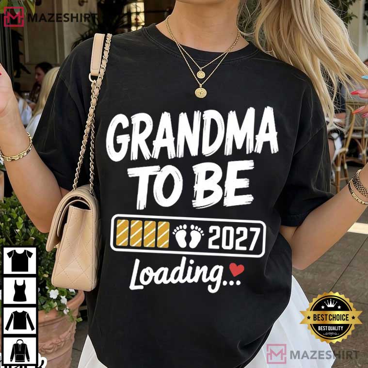 Grandma To Be 2027 Loading Pregnancy Announcement Family Reveal T-Shirt Grandma To Be 2027 Loading Pregnancy Announcement Family Reveal T-Shirt