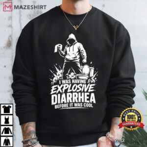 I Was Having Explosive Diarrhea Before It Was Cool Funny Toilet Humor T Shirt (4)