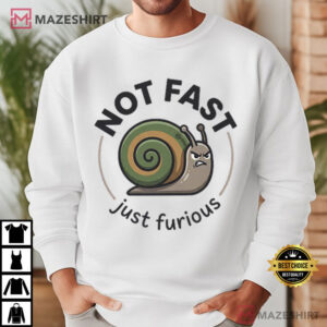 Not Fast Just Furious Snail Funny Animal T Shirt (4)