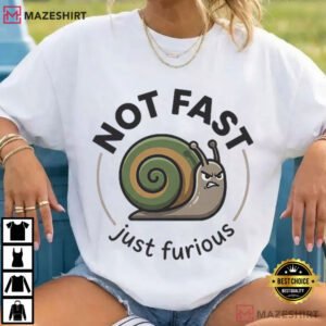 Not Fast Just Furious Snail Funny Animal T Shirt (1)