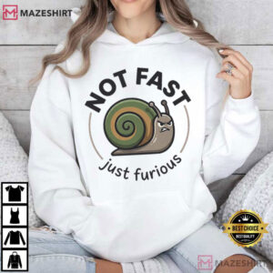 Not Fast Just Furious Snail Funny Animal T Shirt (2)