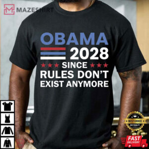 Obama 2028 Rules Don't Exist Anymore Funny Political T Shirt (4)