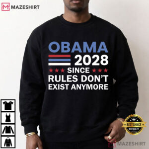 Obama 2028 Rules Don't Exist Anymore Funny Political T Shirt (2)