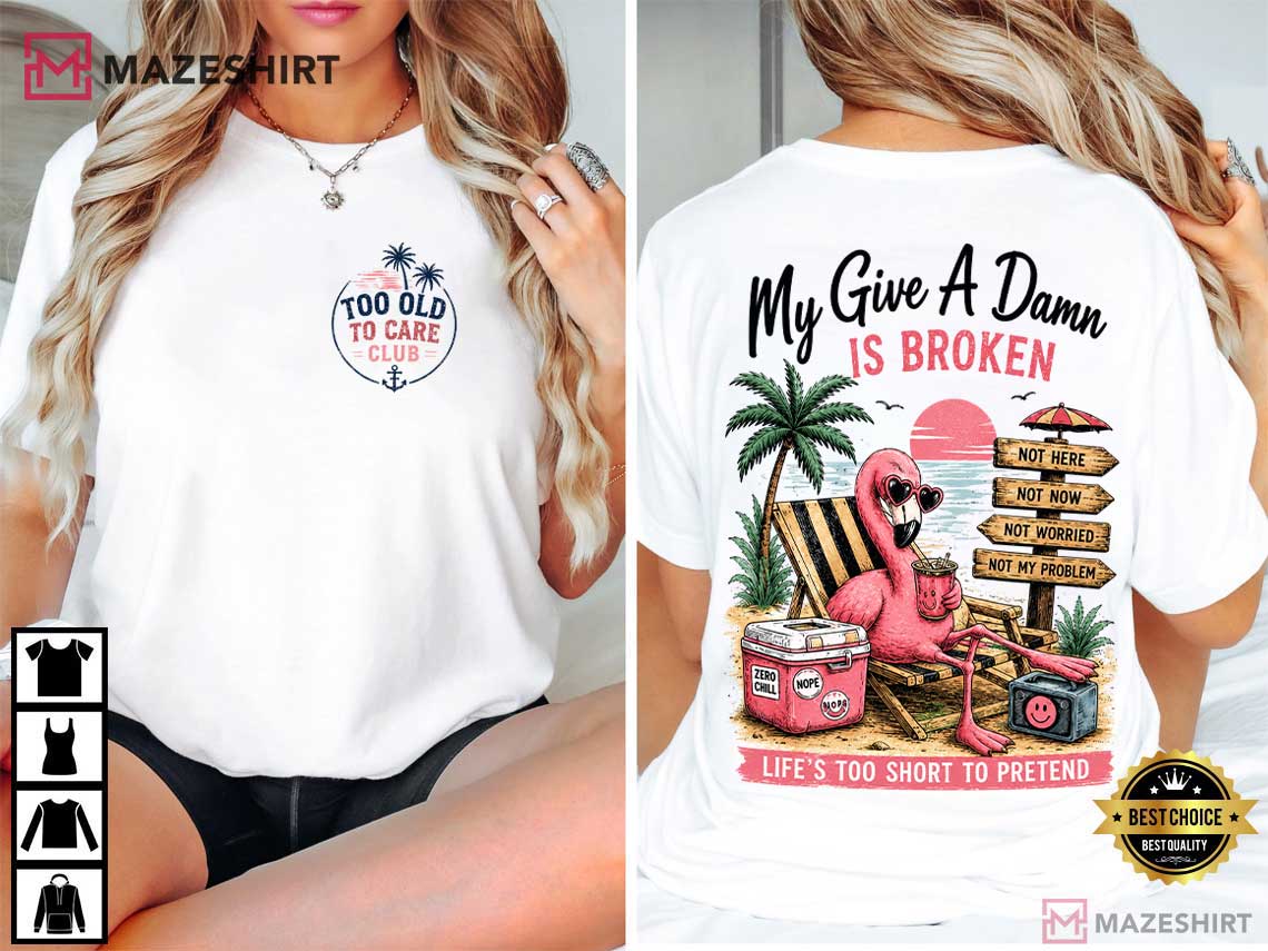 My Give A Damn Is Broken Funny Flamingo Beach Sarcastic Retirement T-Shirt My Give A Damn Is Broken Funny Flamingo Beach Sarcastic Retirement T-Shirt
