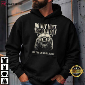 Do Not Mock The Bald Man Two She Bears 850 BC Funny Christian T Shirt (4)