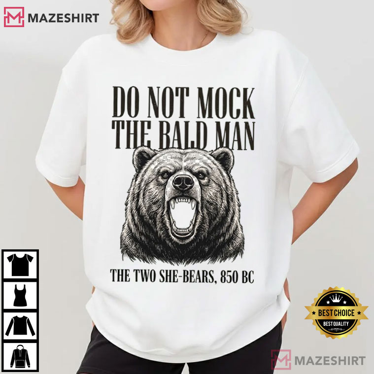 Do Not Mock The Bald Man Two She Bears 850 BC Funny Christian T-Shirt Do Not Mock The Bald Man Two She Bears 850 BC Funny Christian T-Shirt