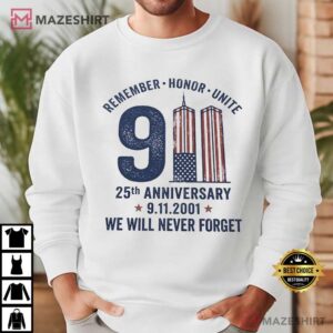 We Will Never Forget 911 25th Anniversary Remember Honor Unite T Shirt
