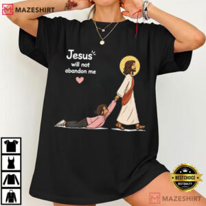 Jesus Will Not Abandon Me Christian Faith Religious T Shirt (2)