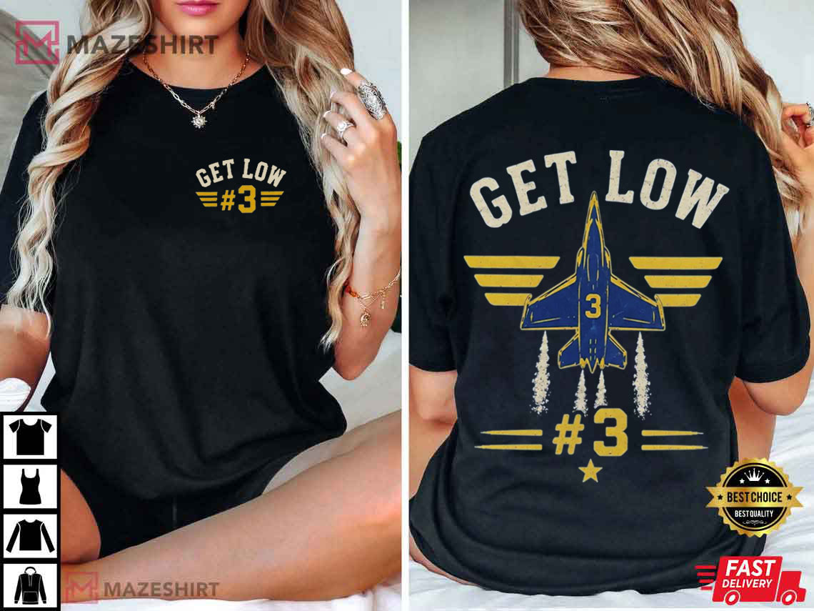 Get Low 3 Blue Angels Funny Military Aviation Air Show T-Shirt Get Low 3 Blue Angels Funny Military Aviation Air Show T-Shirt