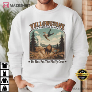 Yellowstone National Park Do Not Pet The Fluffy Cows Funny Bison T Shirt (2)