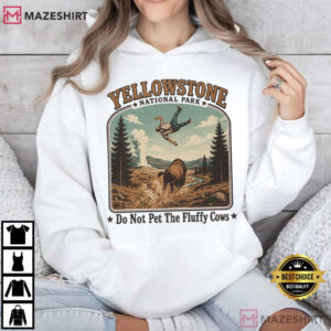 Yellowstone National Park Do Not Pet The Fluffy Cows Funny Bison T Shirt (3)